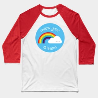 Follow Your Dreams Kawaii Rainbow Baseball T-Shirt